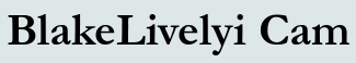 BlakeLivelyi Cam