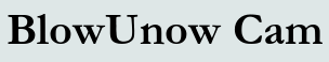 BlowUnow Cam