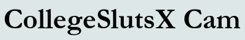 CollegeSlutsX Cam