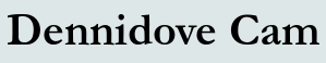 Dennidove Cam