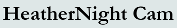 HeatherNight Cam
