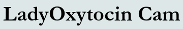 LadyOxytocin Cam