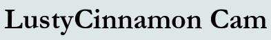 LustyCinnamon Cam