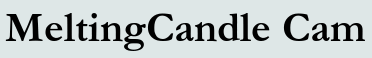 MeltingCandle Cam