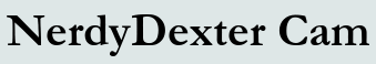 NerdyDexter Cam