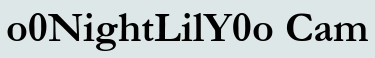 o0NightLilY0o Cam