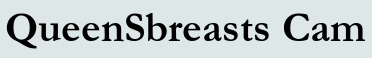 QueenSbreasts Cam