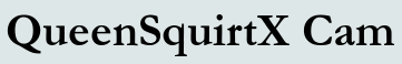 QueenSquirtX Cam