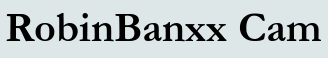 RobinBanxx Cam