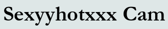 Sexyyhotxxx Cam