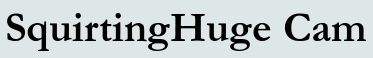 SquirtingHuge Cam
