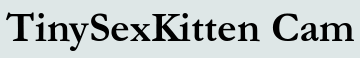TinySexKitten Cam