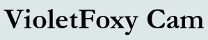VioletFoxy Cam