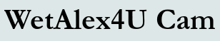 WetAlex4U Cam